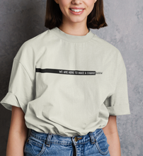 Lade das Bild in den Galerie-Viewer, WE ARE HERE TO MAKE A CHANGE Organic Oversized T-Shirt
