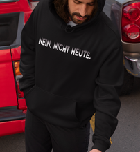 Lade das Bild in den Galerie-Viewer, Nein. Nicht Heute. Basic Hoodie Unisex
